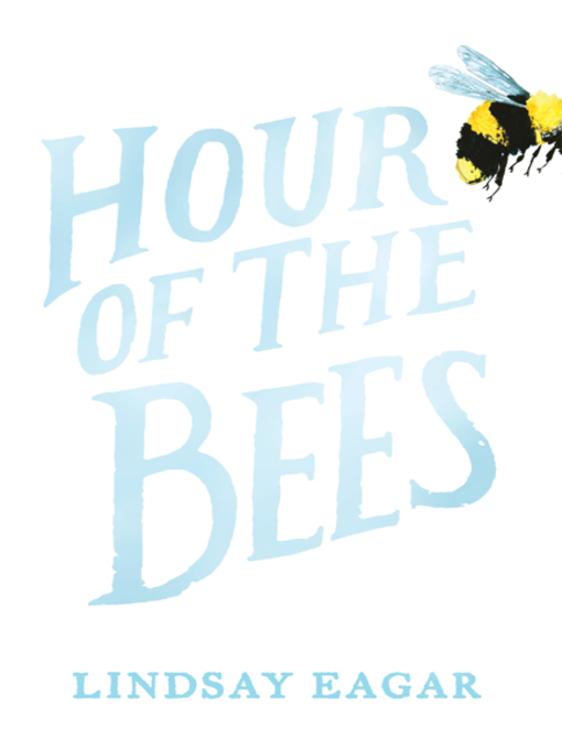 Title details for Hour of the Bees by Lindsay Eagar - Available